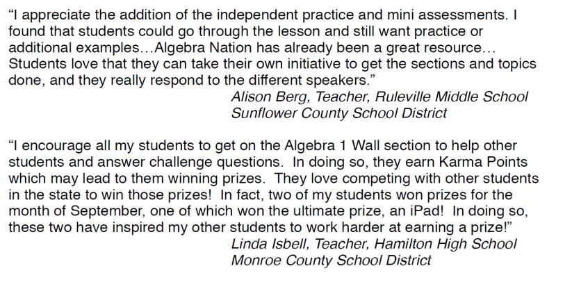From TEACHERS. I have been using your lessons, workbooks, and videos combined with other resources I have to teach Algebra 1 this year.