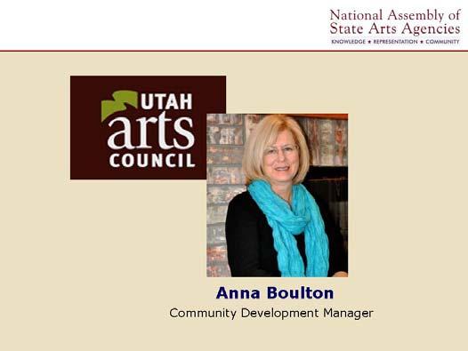 Anna manages the Utah Arts Council Community Development program. She has facilitated and taught at numerous Art of the Nonprofit workshops.