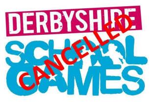Derbyshire School Games Cancelled We were all really disappointed that the school games
