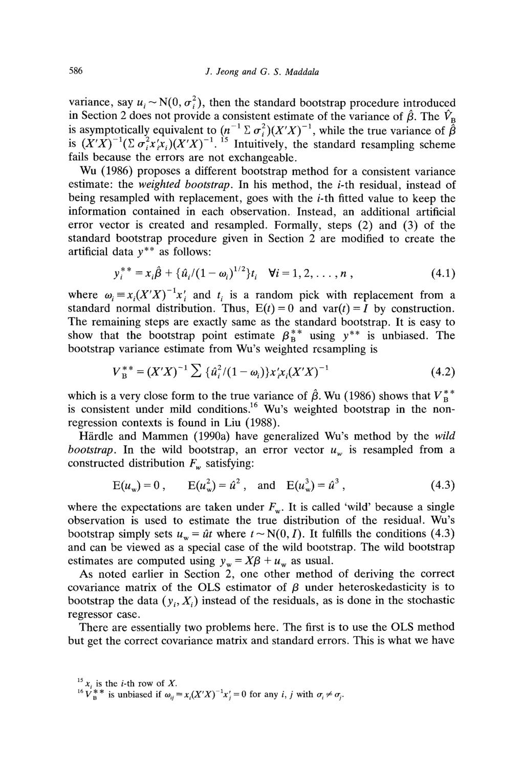 586 J. Jeong and G. S. Maddala variance, say u i -N(0, o-~), then the standard bootstrap procedure introduced in Section 2 does not provide a consistent estimate of the variance of ft.