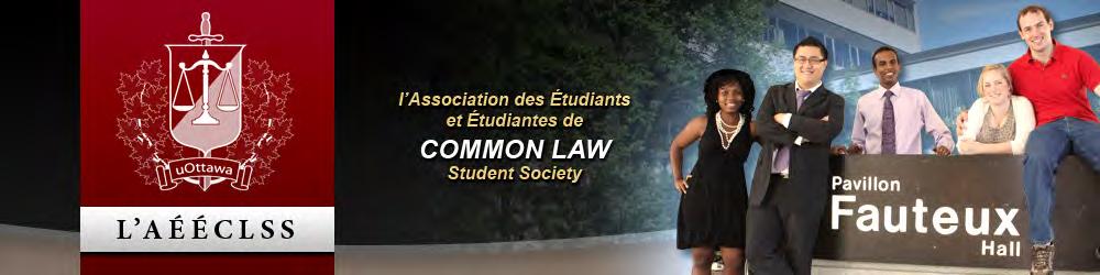 COMMON LAW STUDENT SOCIETY PRESIDENT'S MESSAGE On behalf of the Common Law Student Society (AÉÉCLSS), I would like to introduce you to one of the finest and most diverse law schools in the country.