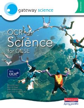 Ages 14-16 UK Years 10-11 US Grades 9-10 Gateway Science Where science meets the real world Approved by OCR, giving you confidence that our resources are tailored to the Gateway Science specification
