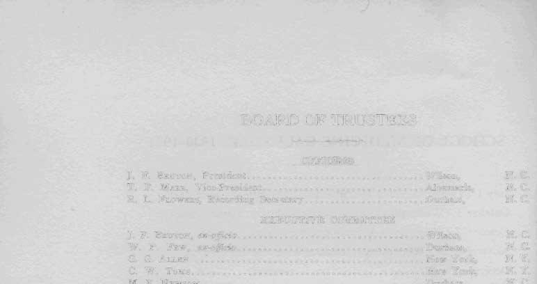 BOARD OF TRUSTEES OFFICERS J. F. BRUTON, President....... Wilson, T. F. MARR, Vice-I)resident............ Albemarle, R. L. FLOWERS, Recording S ecretary......... Durham, EXECUTIVE COMMITTEE J. F. BRUTON, ex-officio.