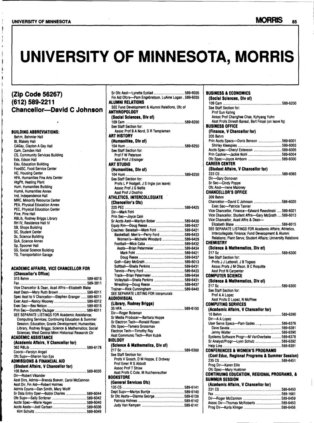 UNIVERSITY OF MINNESOTA MORRIS 85 UNIVERSITY OF MINNESOTA, MORRIS (Zip Code 56267) (612) 589 2211 Chancellor-David C Johnson BUILDING ABBREVIATIONS: Behm, Behmler Hall BI.