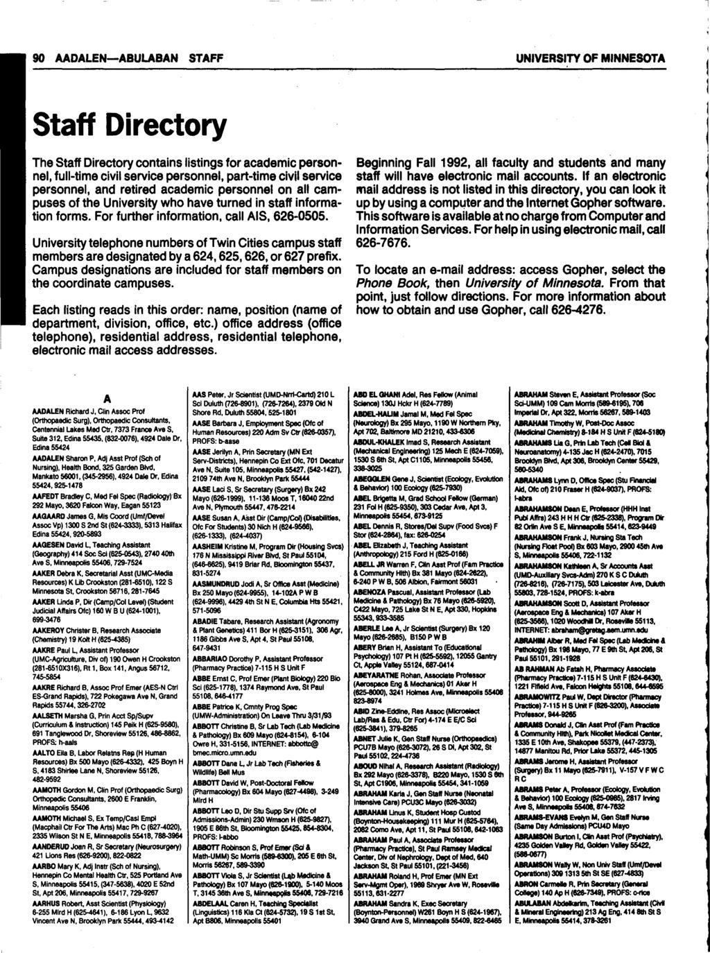 9O AADALEN-ABULABAN STAFF UNIVERSITY OF MINNESOTA Staff Directory The Staff Directory contains listings for academic personnel, full-time civil service personnel, part-time civil service personnel,