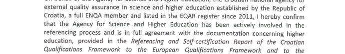 Procedure 2 (QF EHEA) The self certification process shall include the stated agreement of the quality assurance bodies in the country in question, as recognised through the Bologna Process.