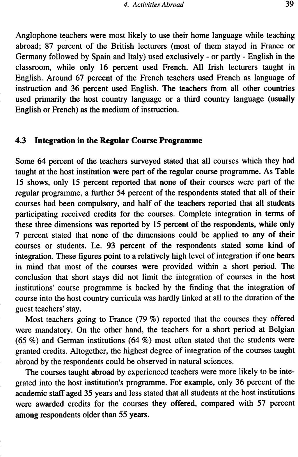 1 4. Activities Abroad 39 Anglophone teachers were most likely to use their home language while teaching abroad; 87 percent of the British lecturers (most of them stayed in France or Germany followed