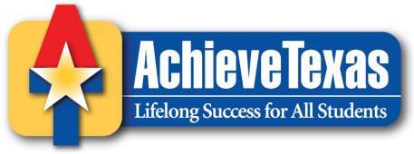 G- What is Achieve Texas? AchieveTexas is an education initiative designed to prepare all students for a lifetime of success.