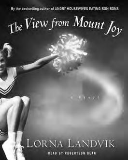 The View from Mount Joy, by Lorna Landvik (Ballantine, 2007) Reviewed by Jan Michaletz In her latest book, The View from Mount Joy, Lorna Landvik has given us a novel based on a sense of place.