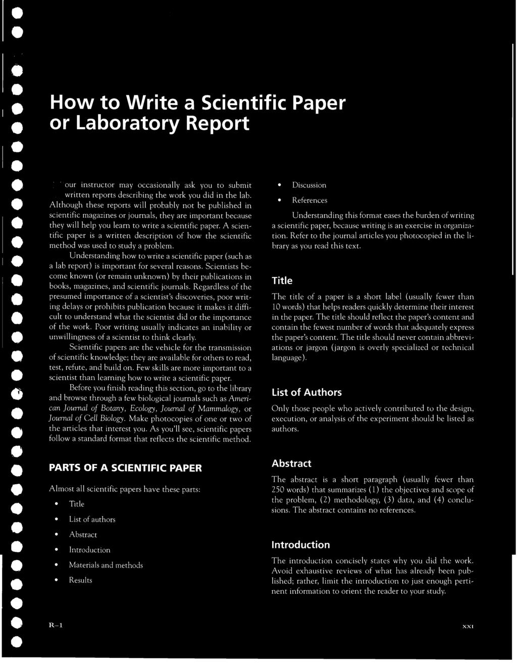 Although these reports will probably not be published in scientific magazines or journals, they are important because they will help you learn to write a scientific paper.