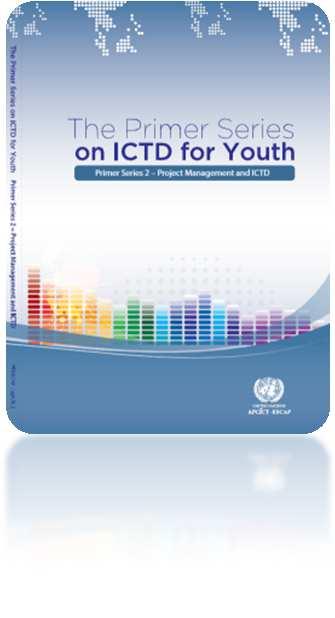 Expanding the ICTD Curriculum for Youth Primer Series Issues Primer 1: An Introduction to ICT for Development Primer 2: Project Management and
