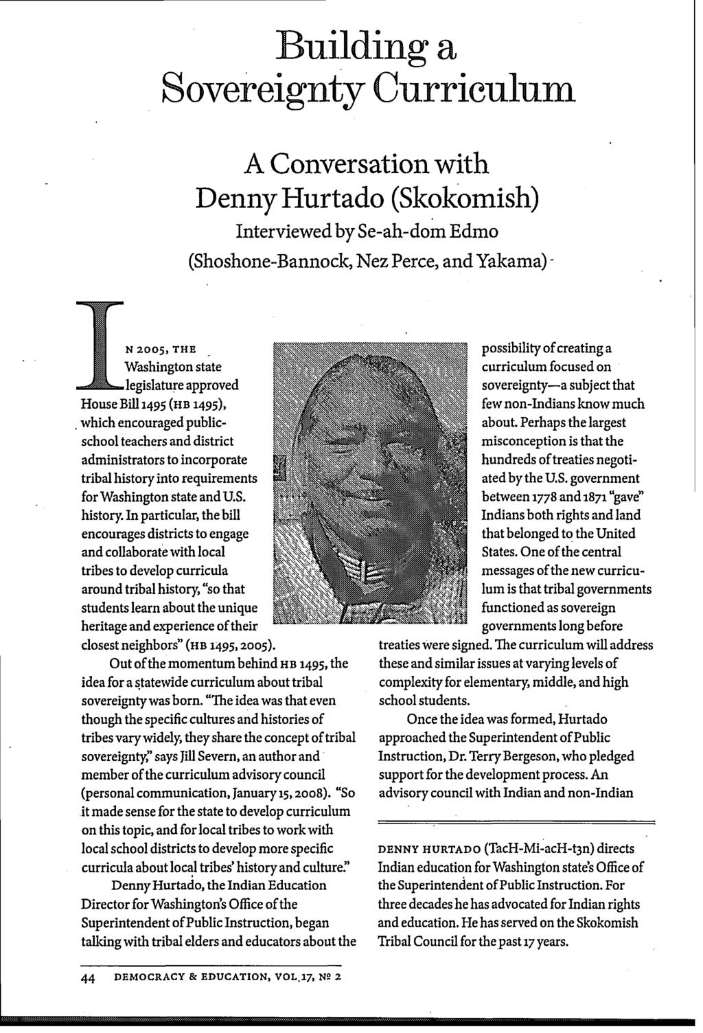 Building a Sovereignty Curriculum A Conversation with Denny Hurtado (Skokomish) Interviewed by Se-ah-dom Edmo (Shoshone-Bannock, Nez Perce, and Yakama) - N 2005, THE.