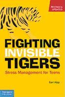 Fighting Invisible Tigers: Stress Management for Teens. Revised and Updated 3rd ed.