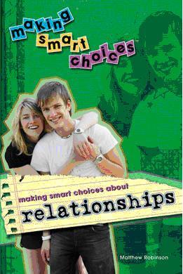 Making Smart Choices About Relationships. 1st ed.