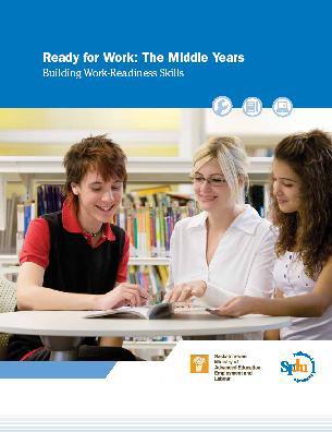Ready for Work: The Middle Years, Building Work-Readiness Skills (CORE, SK) The preparation for the world of work that this resource offers Middle Level students provides a link with the Ready for