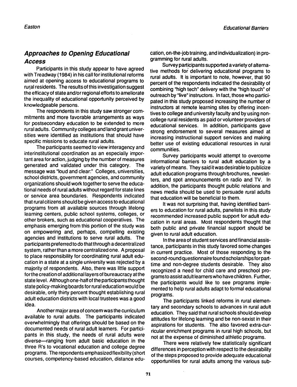 Approaches to Opening Educational Access Participants in this study appear to have agreed with Treadway (1984) in his call for institutional reforms aimed at opening access to educational programs to