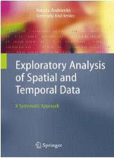 Details: Natalia and Gennady Andrienko Exploratory Analysis of Spatial and Temporal Data A Systematic Approach Approx. 715 p. 282 illus.
