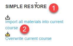 Locate the Simple Restore block you just added. 2. Click Import all materials into current course. 3. Select the Backup File you would like to import.