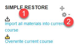 Remove the Simple Restore Block After completing the course import, remove the Simple Restore block. 1. Locate the Simple Restore block. 2. Click on the Actions button (gear icon). 3.