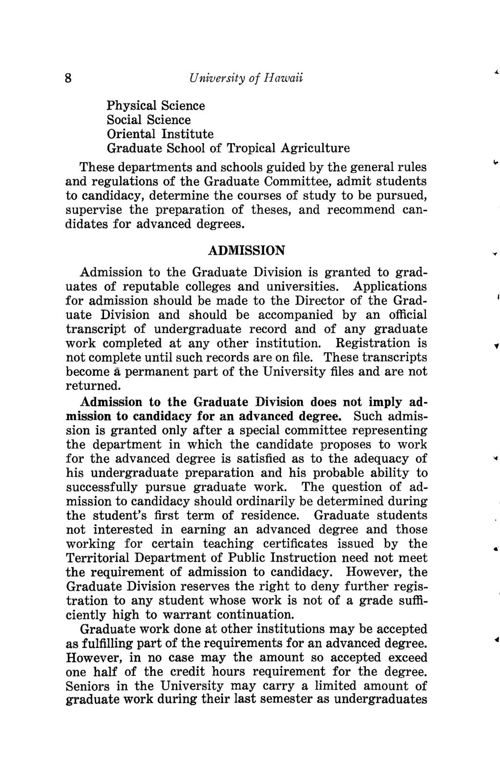 8 University of Hawaii Physical Science Social Science Oriental Institute Graduate School of Tropical Agriculture These departments and schools guided by the general rules and regulations of the