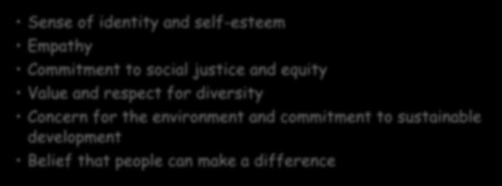 identity and self-esteem Empathy Commitment to social justice and equity Value and respect for