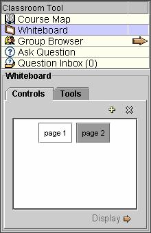 52. To return to the Whiteboard, click the Whiteboard under Classroom Tools and select the Controls tab. 53. Select a page to view on the Whiteboard and click Display.
