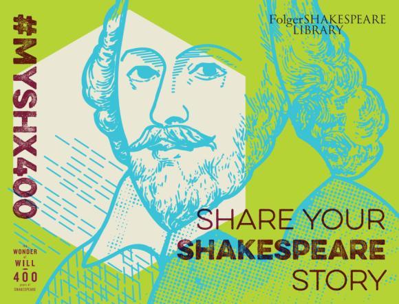 #MySHX400 in Your Classroom TEACHING MODULE What s your Shakespeare story? WHY ARE WE DOING THIS? Context: 2016 marks the 400 th anniversary of Shakespeare s death.