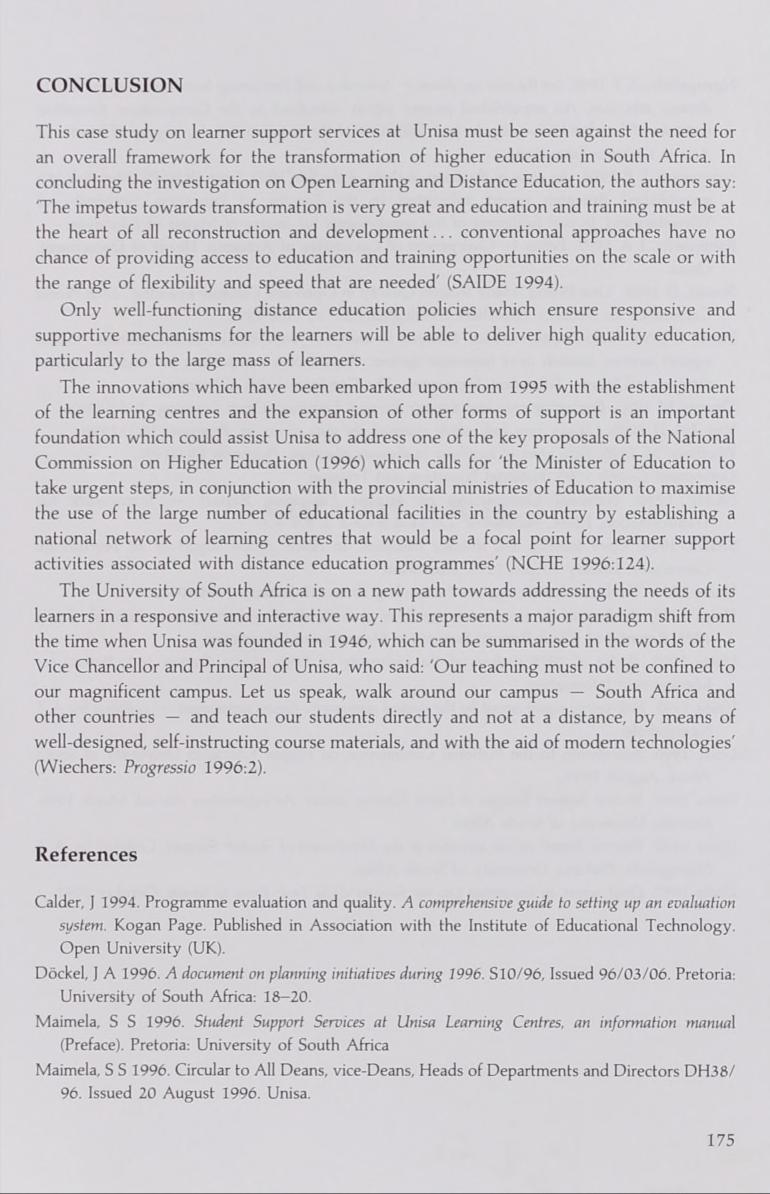 CONCLUSION This case study on learner support services at Unisa must be seen against the need for an overall framework for the transformation of higher education in South Africa.