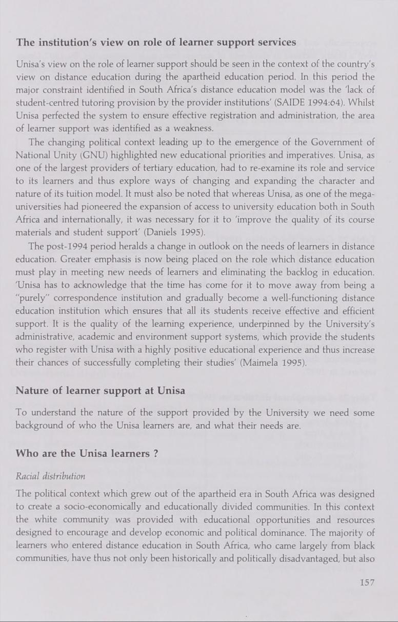 The institution's view on role of learner support services Unisa's view on the role of learner support should be seen in the context of the country's view on distance education during the apartheid