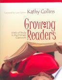Growing Readers by Kathy Collins K-2 nd Grade Teachers/Literacy Coaches during August PD Provides explicit definitions and examples of how to instruct