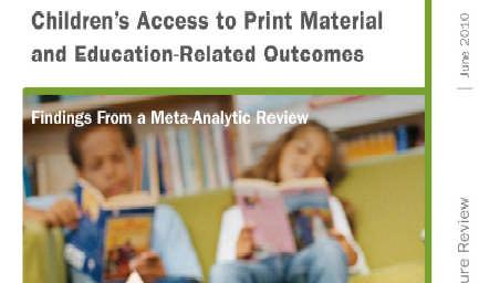 Access to Print results in Higher Reading Achievement Reports of studies that use rigorous research designs show that