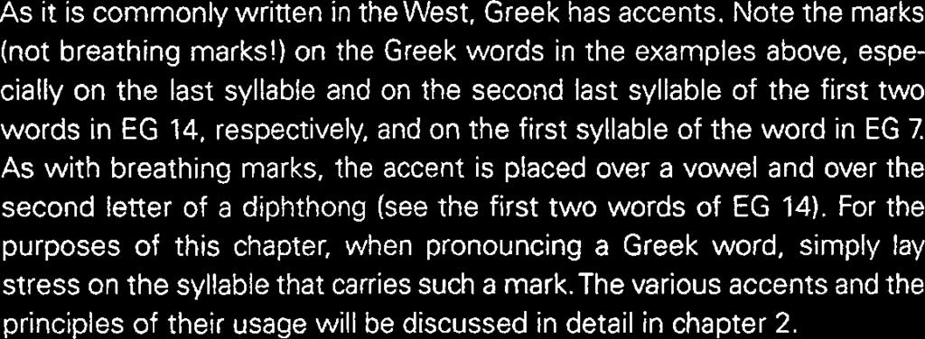 b THE RUDMENTS OF GREEK: ALPHABET AND P~{ONUNCATON 7 (EG 15) arcb o i ~ i-. a &rc' ~ o i ~ i a ~ 2. A short L at the end of some verb and noun forms (usually after o) adds a v to prevent hiatus.