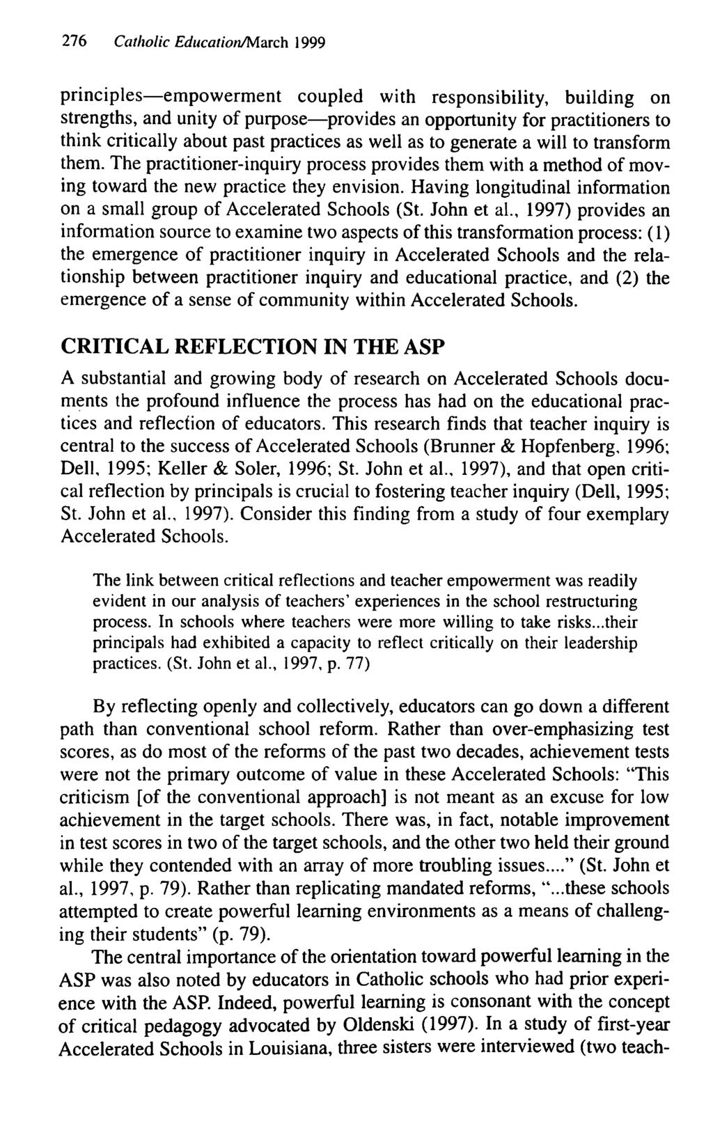 276 Catholic Education/March 1999 principles empowerment coupled with responsibility, building on strengths, and unity of purpose provides an opportunity for practitioners to think critically about