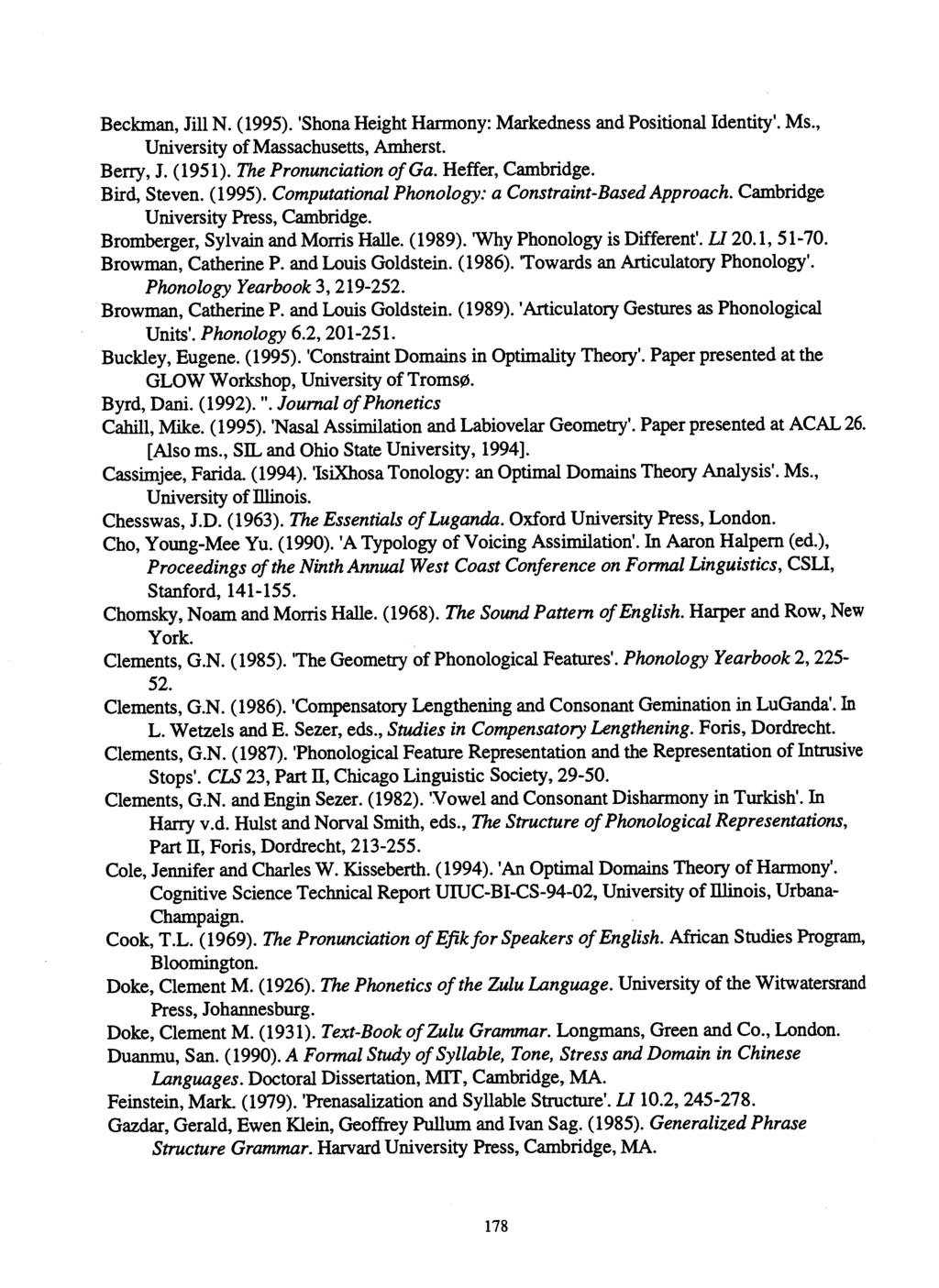 Beckman, Jill N. (1995). 'Shona Height Harmony: Markedness and Positional Identity'. Ms., University of Massachusetts, Amherst. Berry, J. (1951). The Pronunciation of Ga. Heifer, Cambridge.