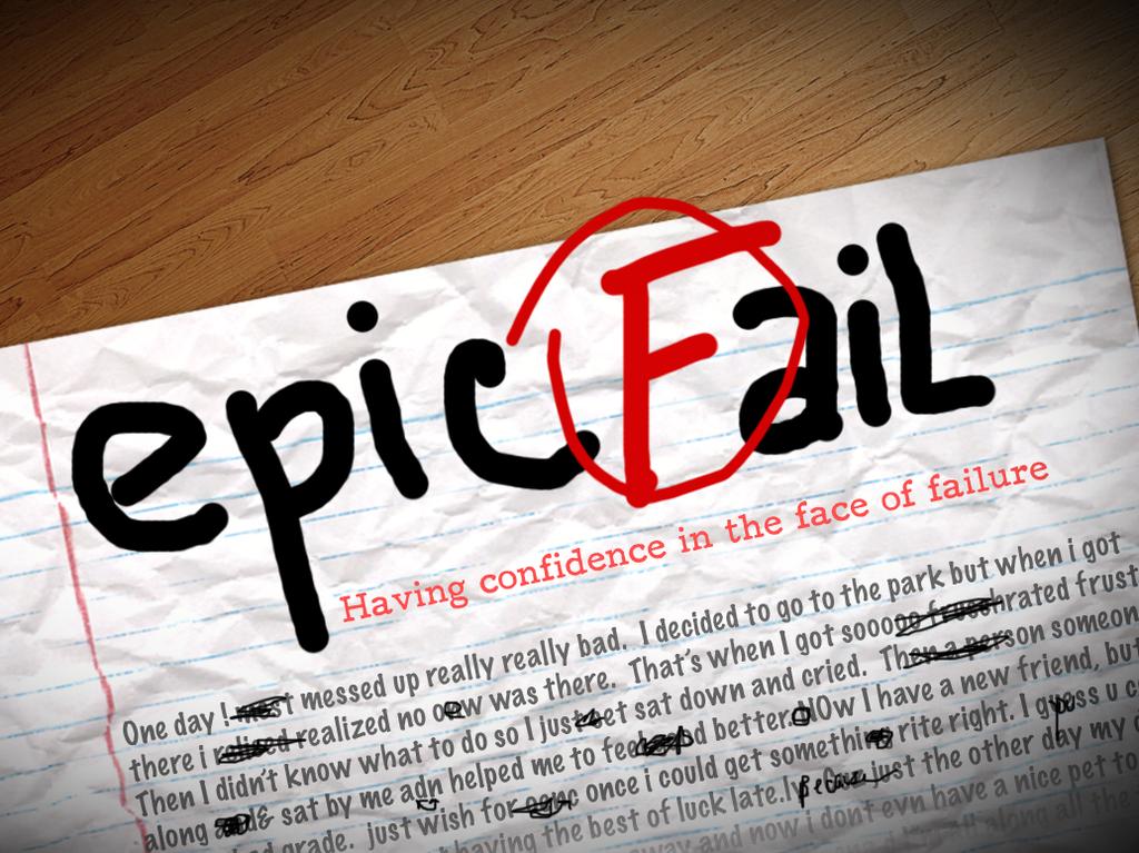 EPIC FAIL LESSON 4 Writer: Sean Sweet Project Supervisor: Nick Diliberto Video: Santos Productions