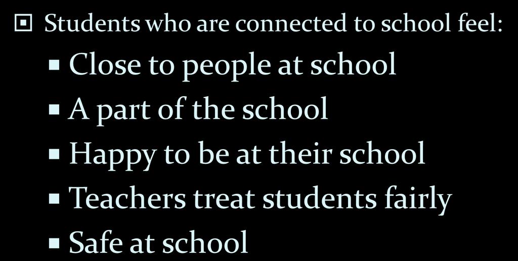 School Connectedness Students who are connected to school feel: Close to people at school A
