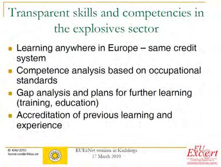 By using national awarding bodies and training providers the European framework for competencies in the explosive sector can be used within the frameworks of EQF.