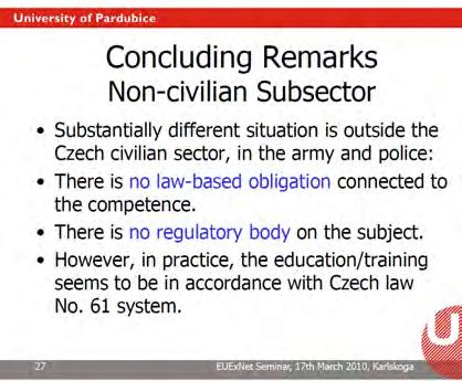 according to Milos Ferjencik. The Czech legal system is very similar to the Slovak one, whereas the law and decrees regulating the explosive sector are similar to the German ones.