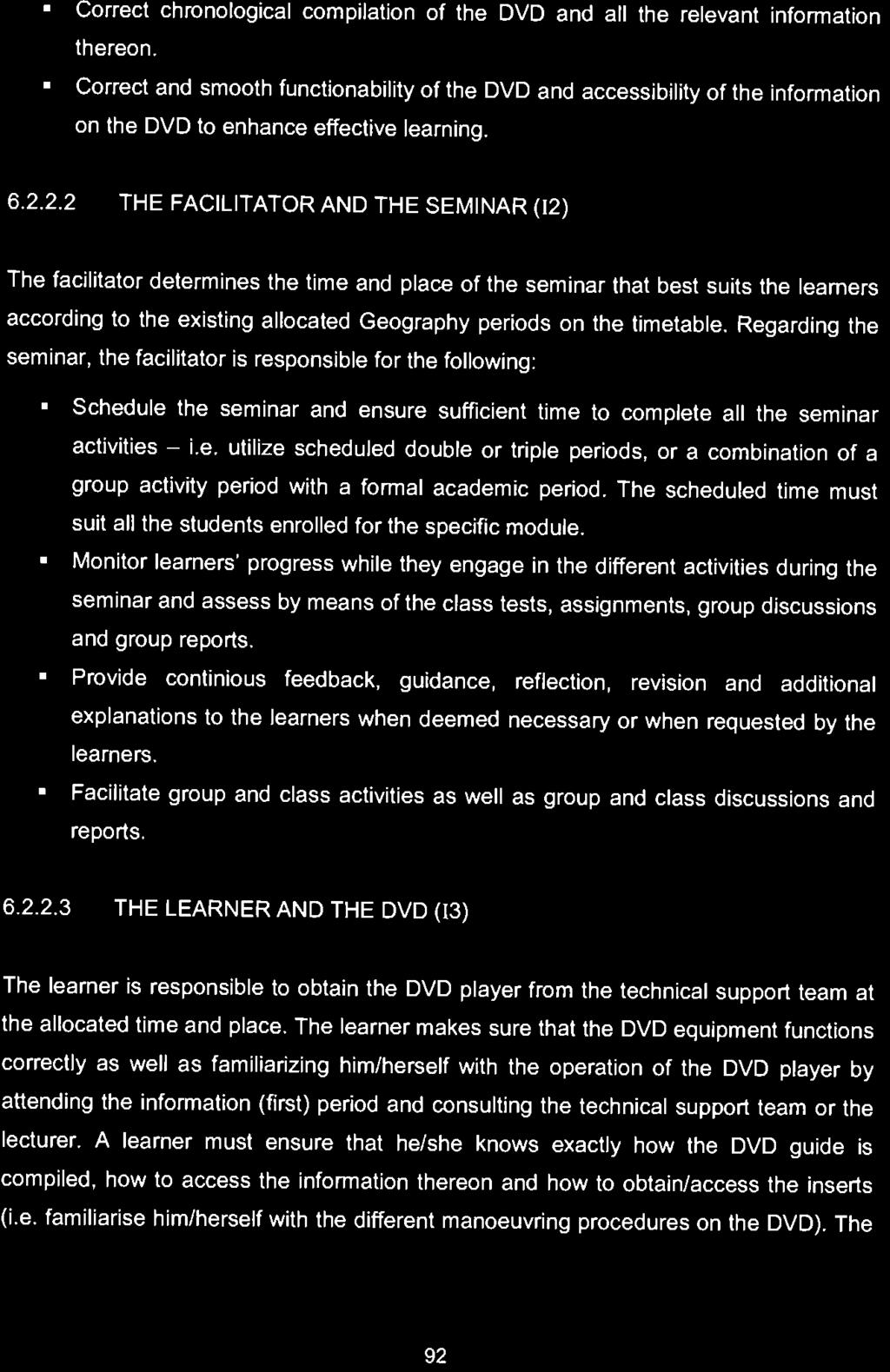 2.2 THE FACILITATOR AND THE SEMINAR (12) The facilitator determines the tlme and place of the seminar that best suits the learners according to the existing allocated Geography periods on the