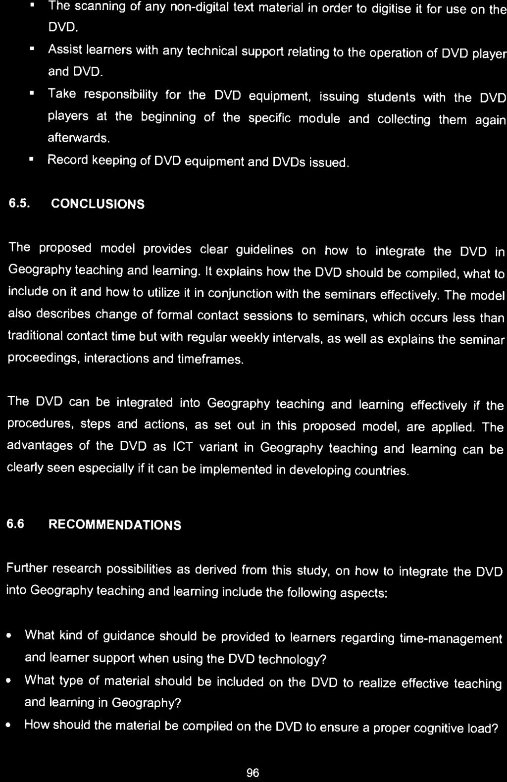 Record keeping of DVD equipment and DVDs issued. 6.5. CONCLUSIONS The proposed model provides clear guidelines on how to integrate the DVD in Geography teaching and learning.