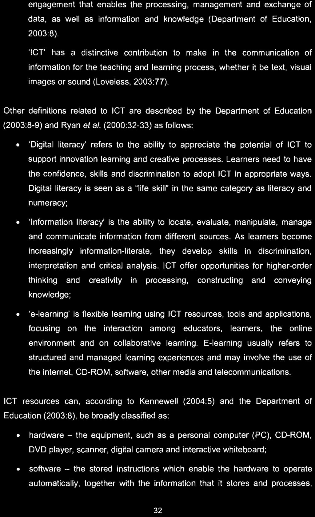 Other definitions related to ICT are described by the Department of Education (2003:8-9) and Ryan ef a!