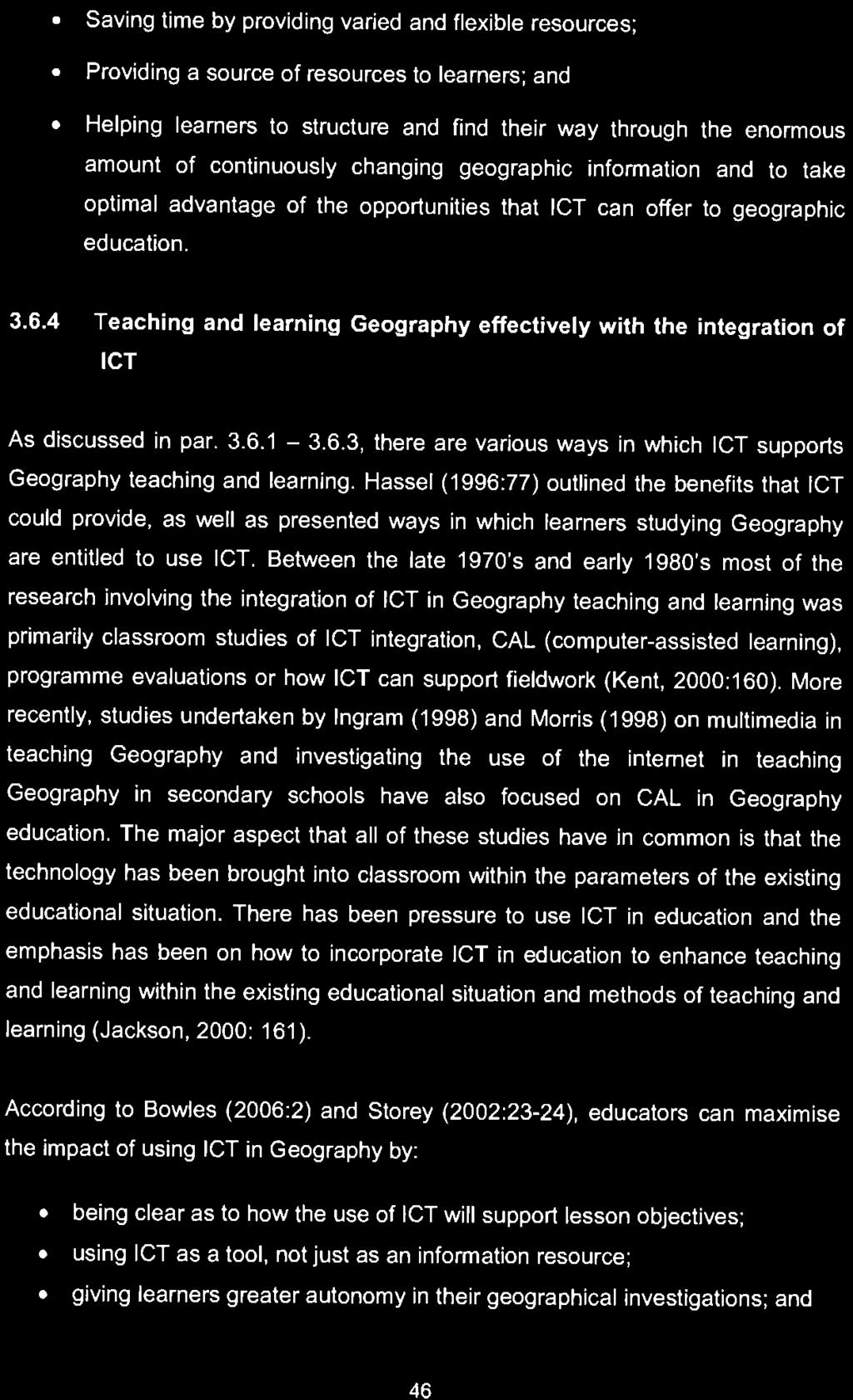 Teaching and learning Geography effectively with the integration of ICT As discussed in par. 3.6.1-3.6.3, there are various ways in which ICT supports Geography teaching and learning.