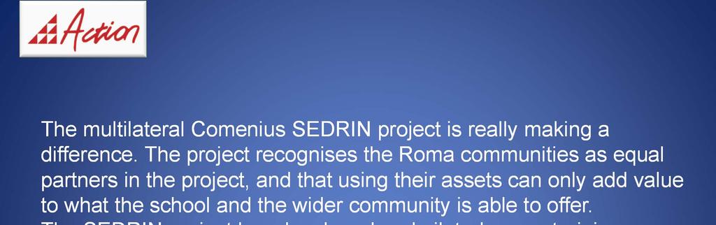 To conclude The multilateral Comenius SEDRIN project is really making a difference.