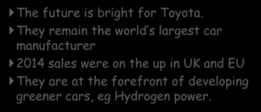 The Future.. The future is bright for Toyota.