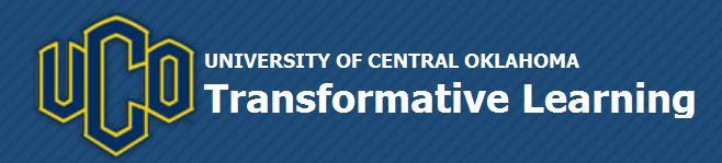 Transformational Learning Outcomes University of Central Oklahoma is a learning-centered organization committed to transformative education through active engagement in the teaching-learning