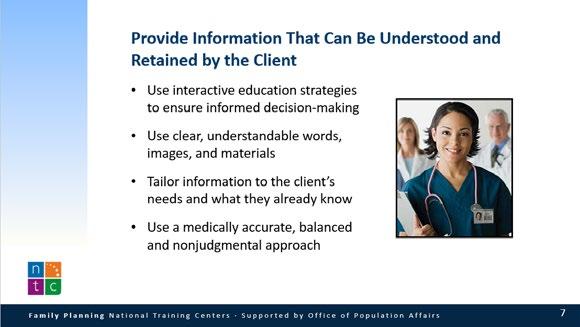 For the next principle, it s important to: Use interactive education strategies to ensure informed decision making, Use clear, understandable words, images, and materials, Tailor