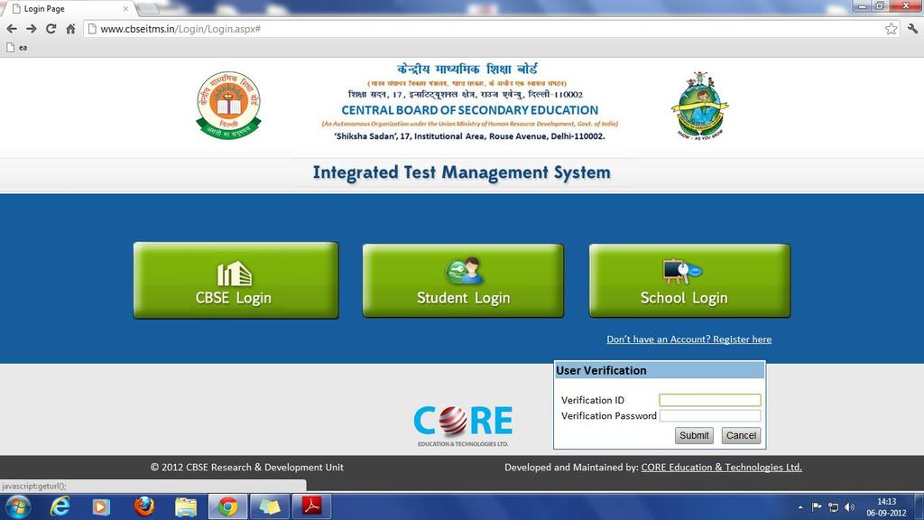 ANNEXURE-I CBSE INTEGRATED TEST MANAGEMENT USER MANUAL FOR PRINCIPALS PART 1: REGISTRATION OF SCHOOLS 1. In the web browser, type the CBSE ITMS URL www.cbseitms.in/login/login.aspx and press ENTER.