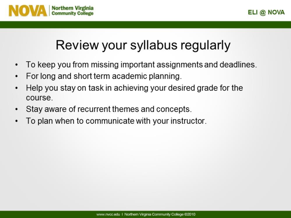 Reviewing your syllabus regularly helps you stay on track throughout the course.