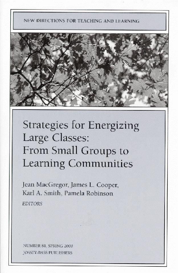 Strategies for Energizing Large Classes: From Small Groups to Learning Communities: Jean MacGregor,