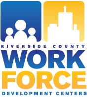 Workforce Development Riverside County, California Workforce Development Centers The Workforce